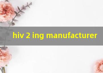  hiv 2 ing manufacturer